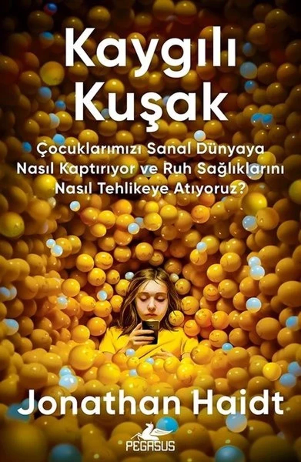 Kaygılı Kuşak - Çocuklarımızı Sanal Dünyaya Nasıl Kaptırıyor ve Ruh Sağlıklarını Nasıl Tehlikeye Atıyoruz?